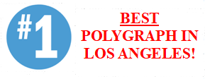 most experienced best polygraph in Los Angeles